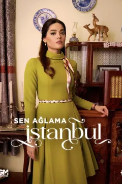 Ти не плач, Стамбуле